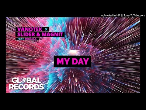 Vanotek X Slider & Magnit - My Day (feat. Mikayla) Stefanescu Remix