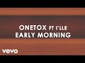 Onetox - Early Morning (Lyric Video) ft. I'lle
