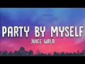 JUICE WRLD Party By Myself Lyrics