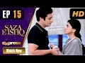 Pakistani Drama | Saza e Ishq - Episode 15 | Express TV Dramas | Azfar, Hamayun, Anmol