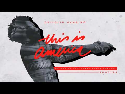 Childish Gambino - This Is America (Hot Bullet, Alex Senna, Nogue, Borgges Bootleg)