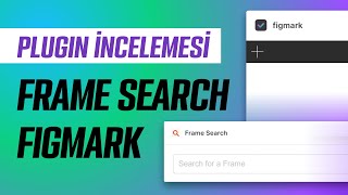 @Figma'da Aradığınızı Bulun: FrameSearch + Figmark Plugin İncelemesi