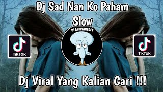 Download lagu DJ SAD NAN KO PAHAM VIRAL TIK TOK TERBARU 2022 YAN... mp3