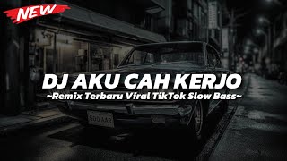 Download lagu DJ AKU CAH KERJO REMIX TERBARU VIRAL TIKTOK 2024 SLOW BASS mp3