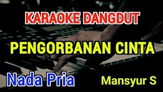 Download lagu PENGORBANAN CINTA - Karaoke Nada Pria [ Mansyur S ] mp3