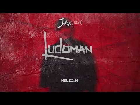 Jax 02.14 , Nel 02.14 - Ludoman (Official Audio)