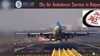 Take All Emergency Medical Service in Sky Air Ambulance in Ranchi