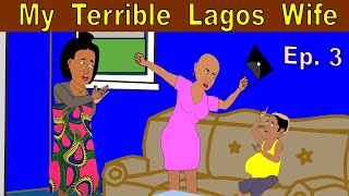 My Terrible Lagos Wife  Episode 3
