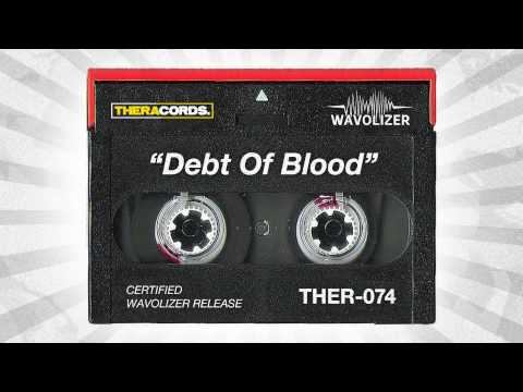 Wavolizer - Debt Of Blood (THER-074)