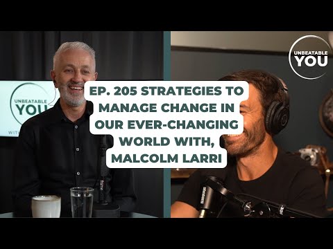 EP. 205 Strategies to manage change in our ever-changing world with, Malcolm Larri