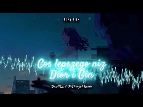 Nomy x KS - Cos lepszego niz Dior i Gin (DawidDJ x ReCharged Remix)