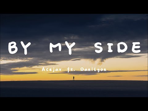Acejax feat. Danilyon - By My Side (Lyrics)