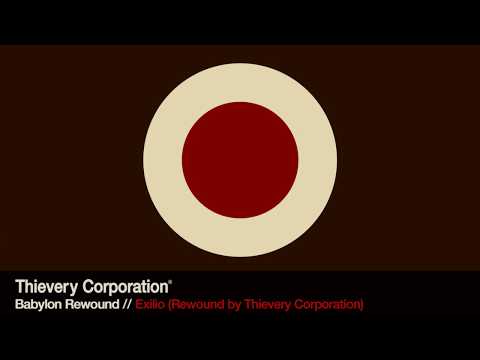 Thievery Corporation - Exilio (Rewound) [Official Audio]