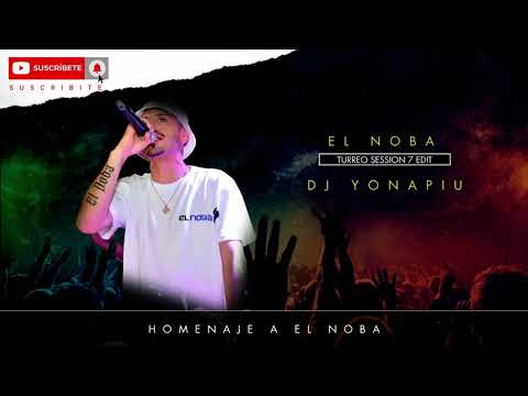 El Noba, DJ Tao - Intro Baila + Baila - Turreo Sessions #7 (Homenaje a El NOBA) - Yonapiu Edit