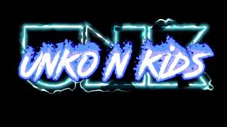 Unko N Kids (UNK) Intro