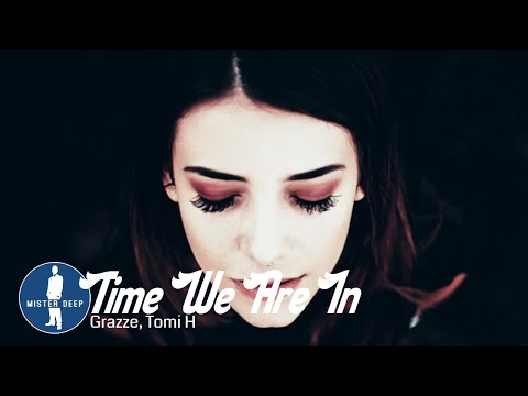 Grazze, Tomi H - Time We Are In (Tube & Berger Remix) [Deep House Music]