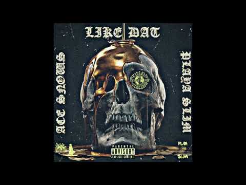 ACE $NOW$ X PLAYA $LIM - LIKE DAT (PROD. MACK0N3)
