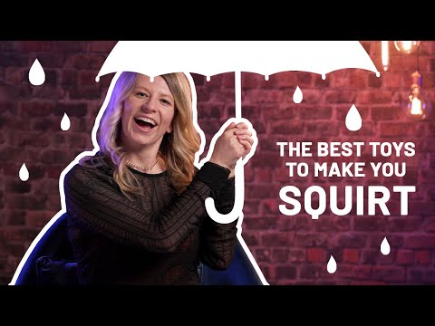 Doing It – The best sex toys to help you squirt