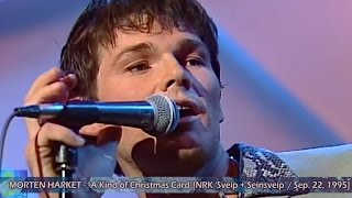 MORTEN HARKET -  A Kind of Christmas Card [HD] @ NRK &#39;Sveip + Seinsveip&#39; [Sep. 22,1995]