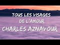 Tous Les Visages De Lamour - Charles Aznavour (Paroles/Lyrics) 🎵
