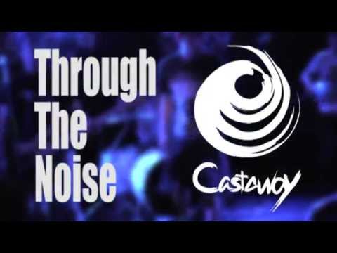 Castaway - Through The Noise(Official Video)