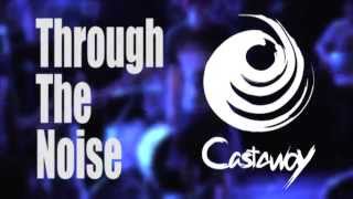 Castaway - Through The Noise(Official Video)
