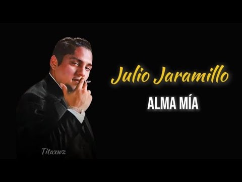 Julio Jaramillo - Alma Mía // Letra
