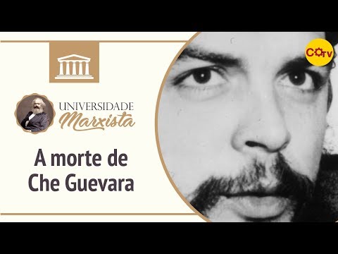 Universidade Marxista nº 75 - A morte de Che Guevara