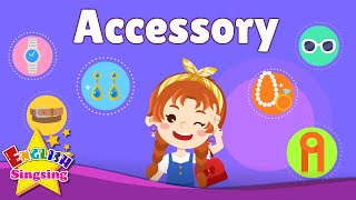 Accessory - Kids vocabulary - Learn English for kids - English educational video