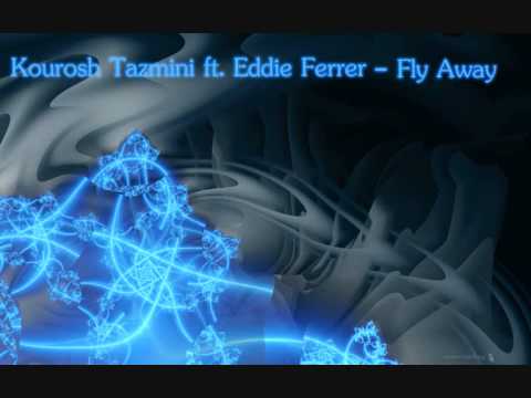 Kourosh Tazmini Eddie Ferrer   Fly Away Original mix