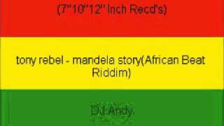 tony rebel - mandela story(African Beat Riddim)
