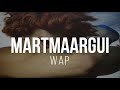WAP - Martmaargui Lyrics
