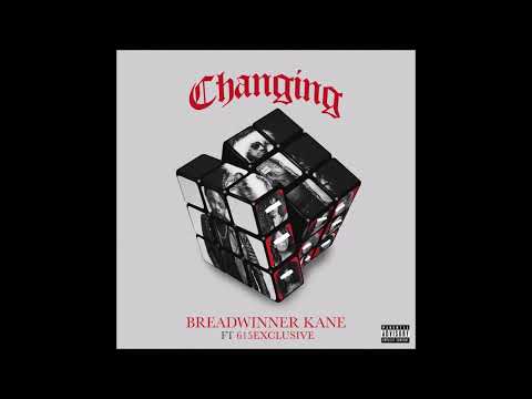 Breadwinner Kane & 615Exclusive - "Changing" OFFICIAL VERSION