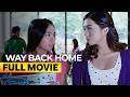 Way Back Home FULL MOVIE Digitally Restored Kathryn Bernardo Julia Montes