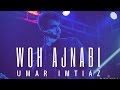 Woh Ajnabi Umar Imtiaz OFFICIAL RELEASE UmarImtiaz WohAjnabi