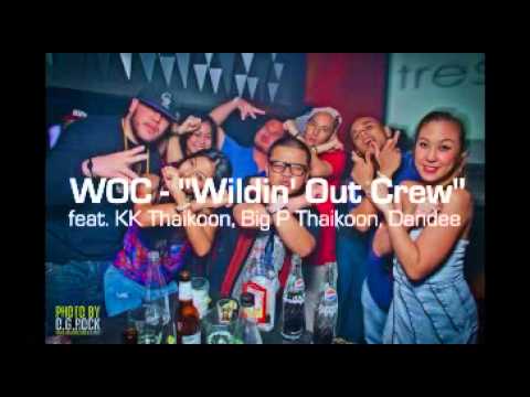[THAI RAP] W.O.C. - Wildin Out Crew [feat KK Thaikoon, Big P Thaikoon, Dandee] [AUDIO]
