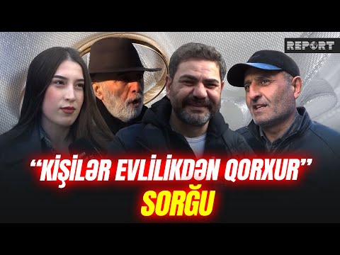 Gənclər niyə evlilikdən qaçır? - BAKIDA SORĞU
