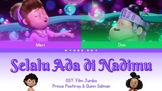 Download lagu [OST. Film Jumbo] 'Selalu Ada di Nadimu' - by Prince Poetiray & Quinn Salman (Color Coded Lyrics) mp3