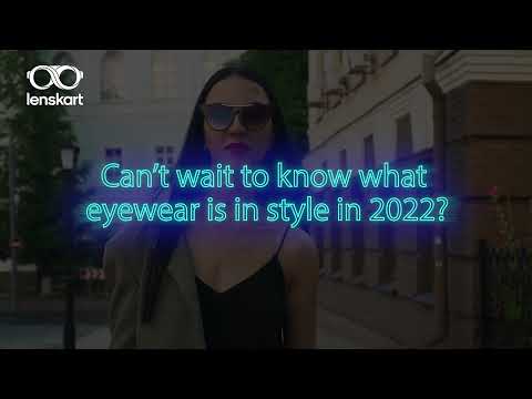 Discover Stylish Eyewear Trends In 2022