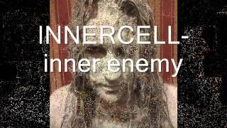 INNERCELL _inner enemy
