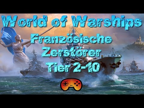 Tier 2-10 Zerstörer der Franzosen "Vorschau" in World of Warships in Deutsch mit Gameplay Ideen