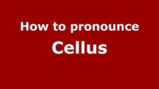 How to pronounce Cellus