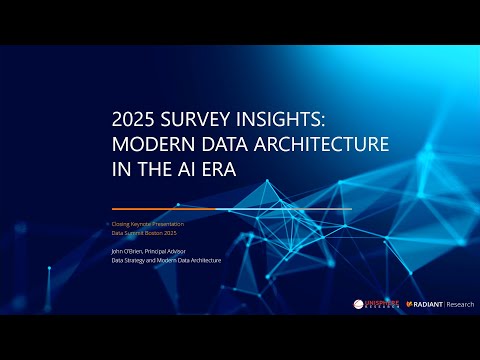Closing Keynote - Insights From the 2025 Modern Data Architecture in the AI Era Market Study