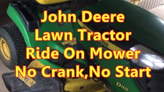 No Crank, No start, John Deere Mower, Lawn Tractor D110