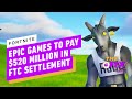 Epic Games Fined More than Half a Billion Over Fortnite's 'Unfair' Microtransactions - IGN Daily Fix