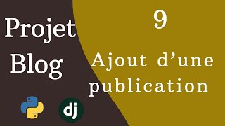 9- Projet Blog | Créer et Gérer des Publications dans Django | Tutoriel Blog