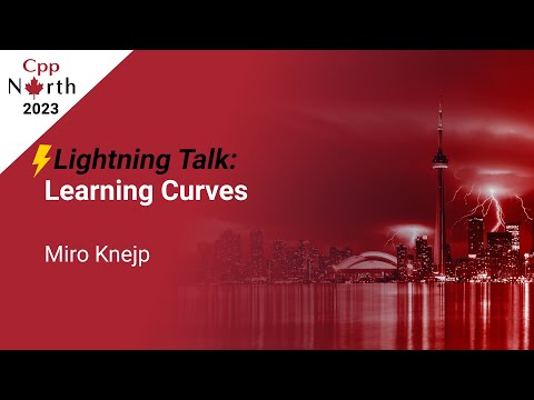 Lightning Talk: Learning Curves - Miro Knejp - CppNorth 2023