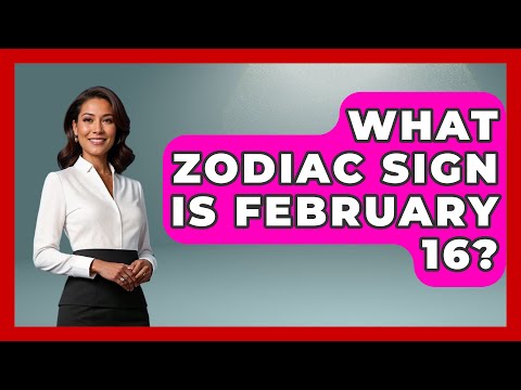 What Zodiac Sign Is February 16? - Astrology Awakening