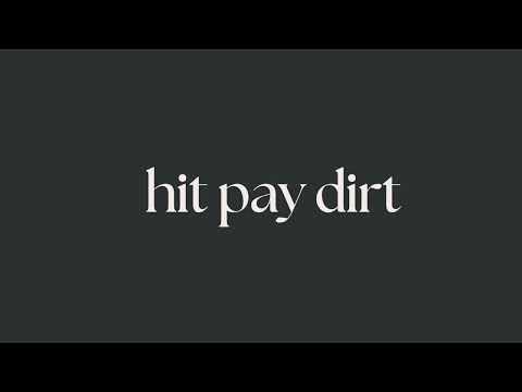 What is the meaning of hit pay dirt?