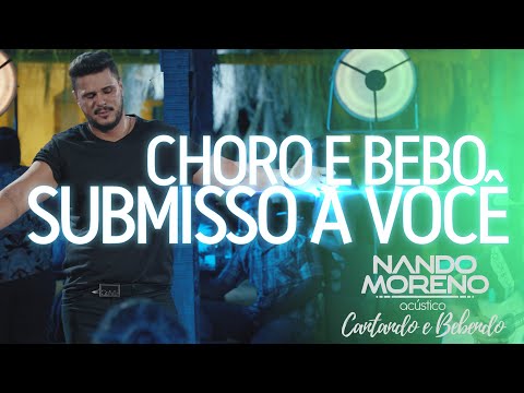 Nando Moreno - CHORO E BEBO / SUBMISSO A VOCÊ